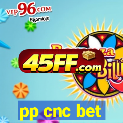 pp cnc bet